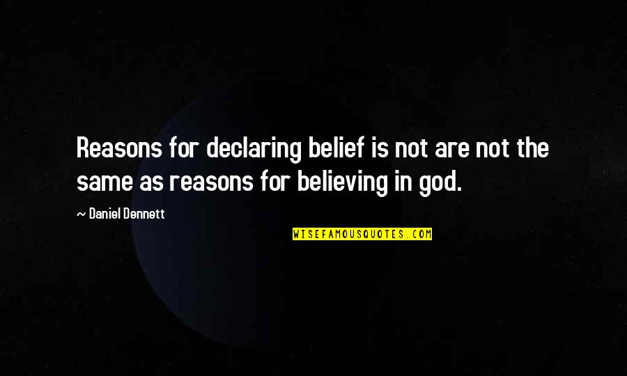 Quotes Blade Trinity Quotes By Daniel Dennett: Reasons for declaring belief is not are not