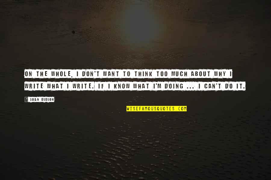 Quotes Blink 182 Songs Quotes By Joan Didion: On the whole, I don't want to think