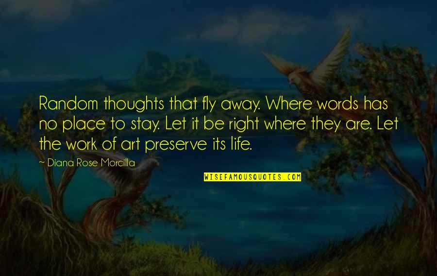 Quotes Blog Quotes By Diana Rose Morcilla: Random thoughts that fly away. Where words has