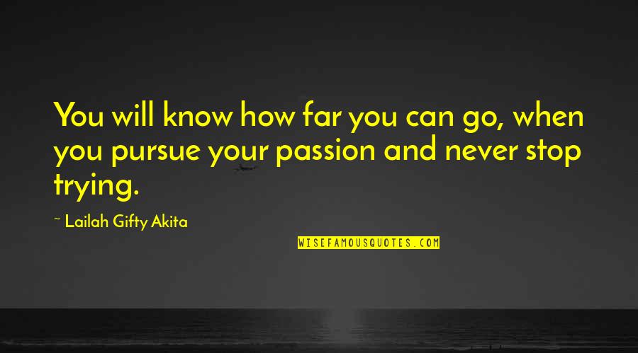 Quotes Bloodsport Quotes By Lailah Gifty Akita: You will know how far you can go,