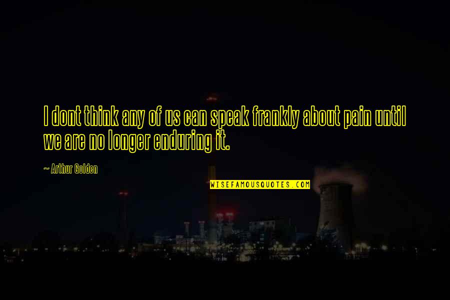 Quotes Bonhoeffer The Cost Of Discipleship Quotes By Arthur Golden: I dont think any of us can speak Quotes Bonhoeffer The Cost Of Discipleship Quotes By Arthur Golden: I dont think any of us can speak