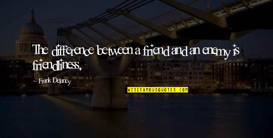 Quotes Borderlands 2 Tiny Tina Quotes By Frank Delaney: The difference between a friend and an enemy Quotes Borderlands 2 Tiny Tina Quotes By Frank Delaney: The difference between a friend and an enemy