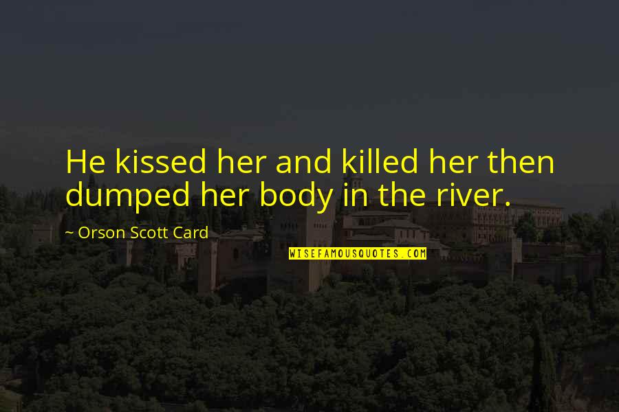 Quotes Breakout Kings Quotes By Orson Scott Card: He kissed her and killed her then dumped
