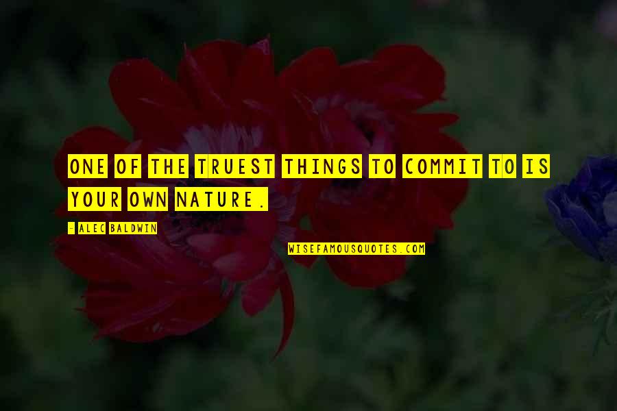 Quotes Breivik Quotes By Alec Baldwin: One of the truest things to commit to