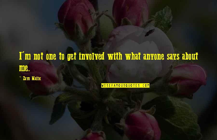 Quotes Breton Quotes By Zayn Malik: I'm not one to get involved with what