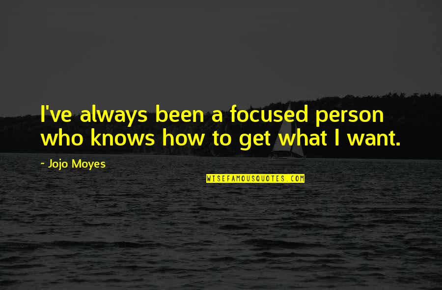 Quotes Bse Quotes By Jojo Moyes: I've always been a focused person who knows