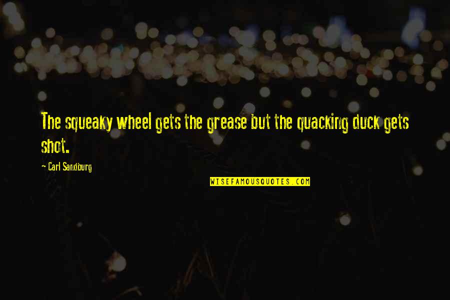 Quotes Bubonic Plague Middle Ages Quotes By Carl Sandburg: The squeaky wheel gets the grease but the