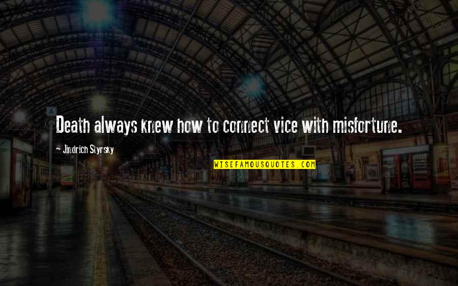 Quotes Budo Life Quotes By Jindrich Styrsky: Death always knew how to connect vice with