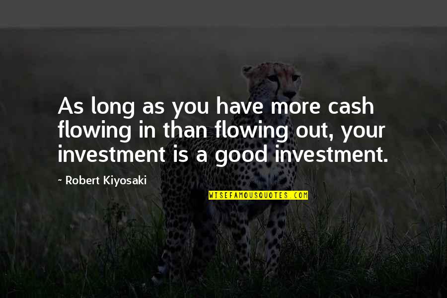 Quotes Buffy Passion Quotes By Robert Kiyosaki: As long as you have more cash flowing