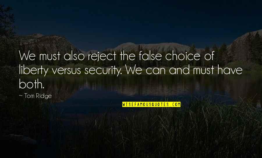 Quotes Bukhari Quotes By Tom Ridge: We must also reject the false choice of
