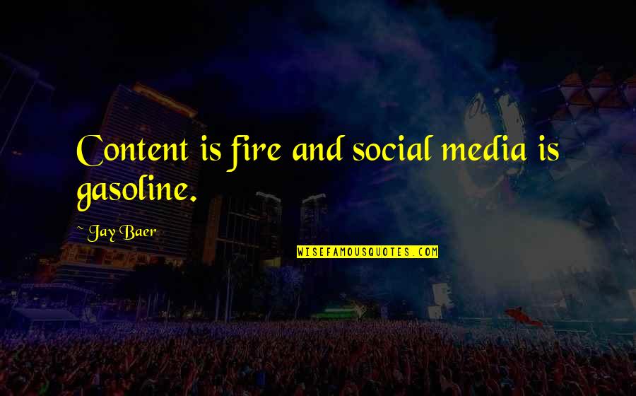 Quotes By Nightingale About Nursing Quotes By Jay Baer: Content is fire and social media is gasoline.