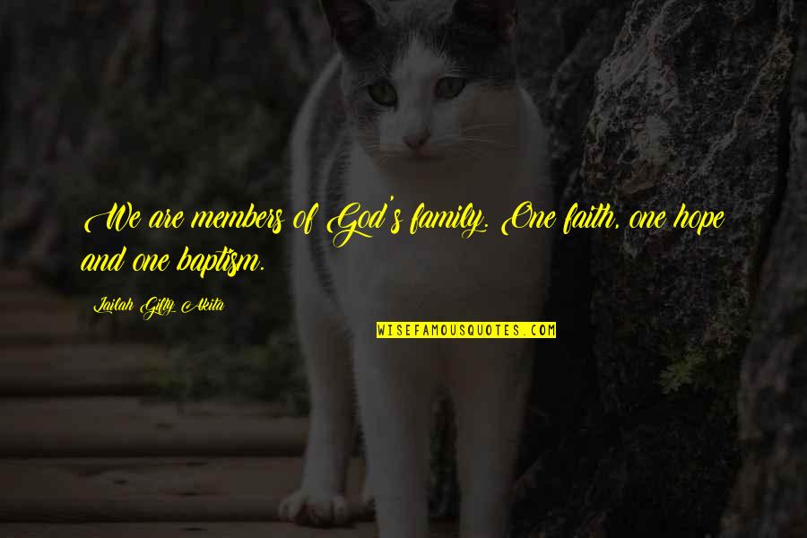 Quotes By Quotes By Lailah Gifty Akita: We are members of God's family. One faith, Quotes By Quotes By Lailah Gifty Akita: We are members of God's family. One faith,