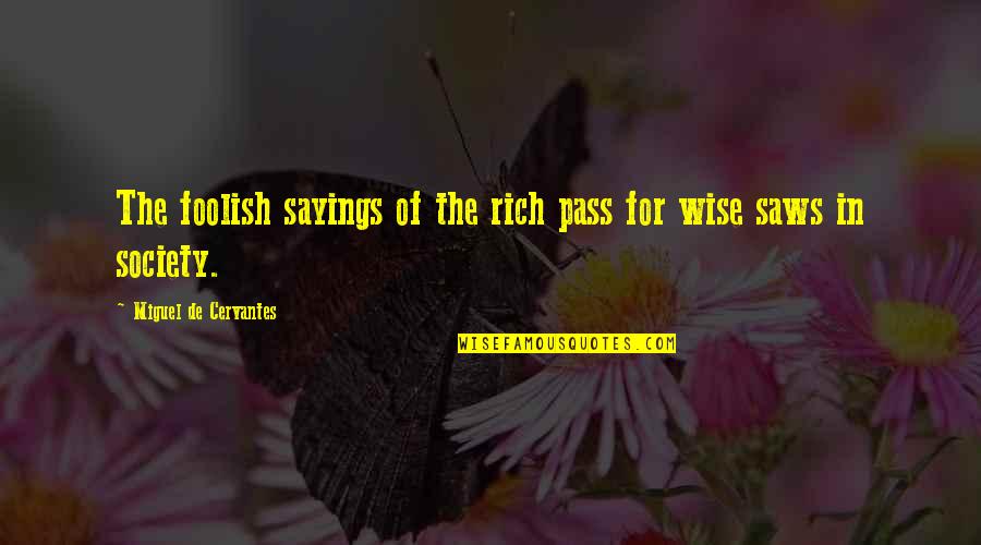 Quotes By Walt Disney Inspirational Quotes By Miguel De Cervantes: The foolish sayings of the rich pass for