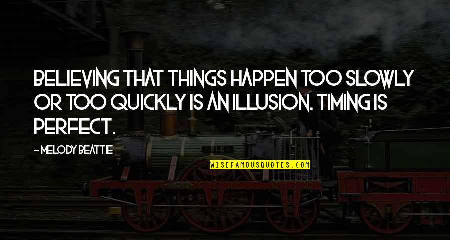 Quotes Californication Season 1 Quotes By Melody Beattie: Believing that things happen too slowly or too