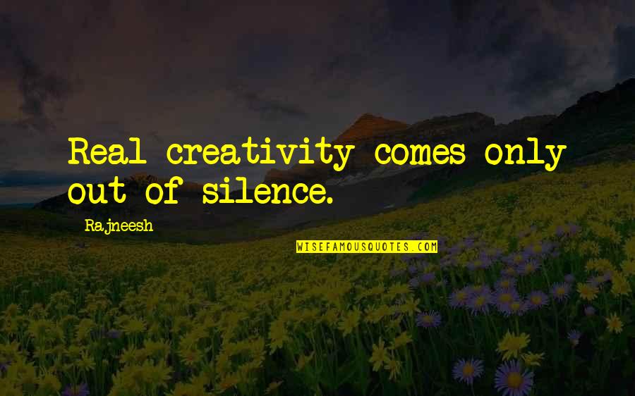 Quotes Calvino Quotes By Rajneesh: Real creativity comes only out of silence.