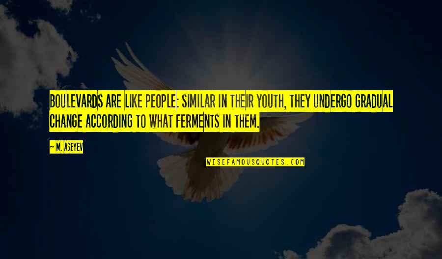 Quotes Camelot 2011 Quotes By M. Ageyev: Boulevards are like people: similar in their youth, Quotes Camelot 2011 Quotes By M. Ageyev: Boulevards are like people: similar in their youth,