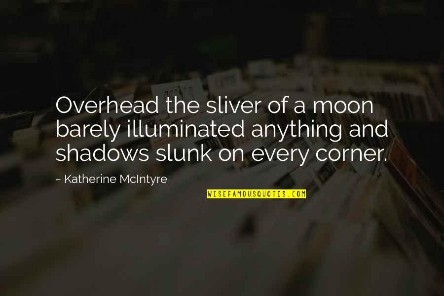 Quotes Capra Quotes By Katherine McIntyre: Overhead the sliver of a moon barely illuminated