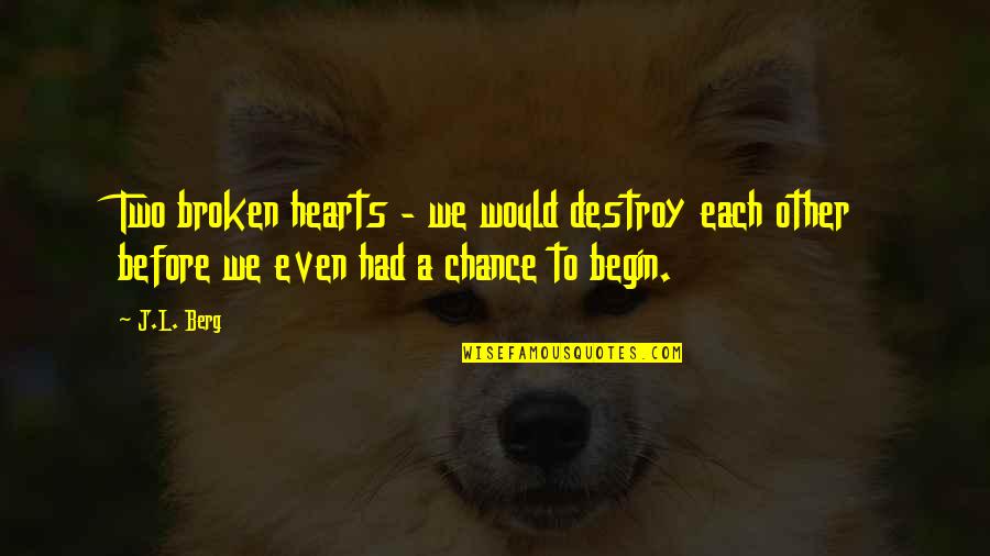 Quotes Captivating Eldredge Quotes By J.L. Berg: Two broken hearts - we would destroy each