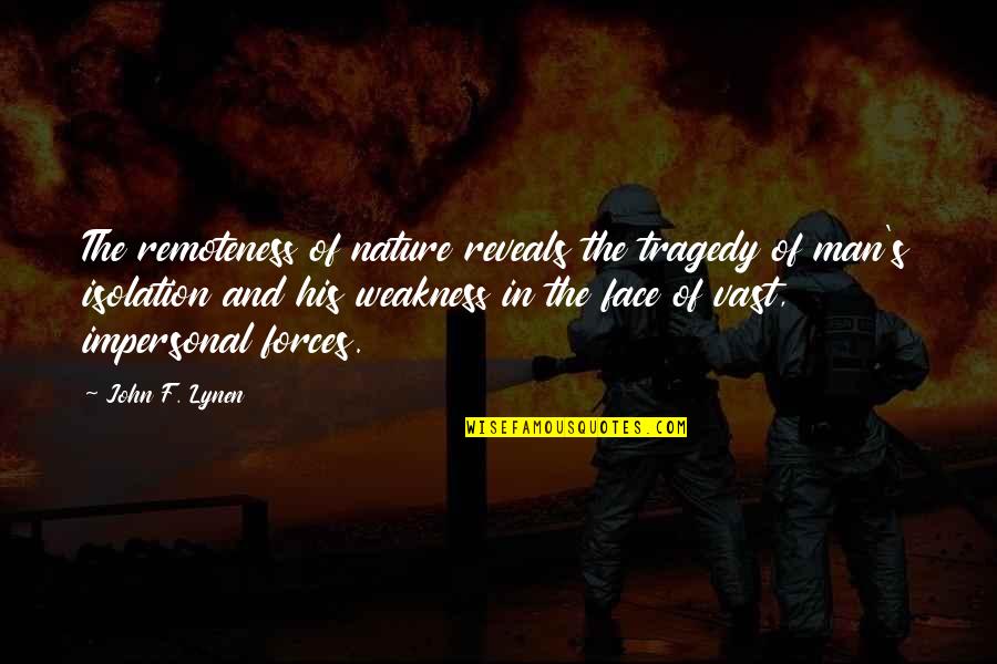 Quotes Cassie Skins Quotes By John F. Lynen: The remoteness of nature reveals the tragedy of