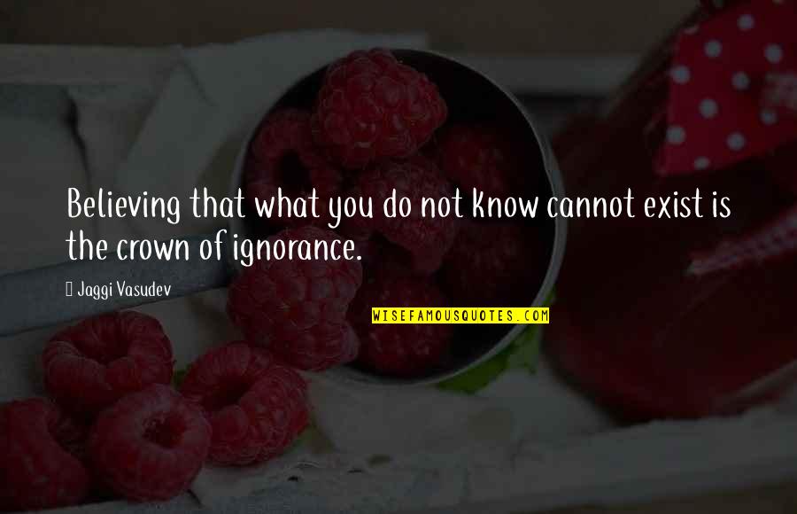 Quotes Cewek Quotes By Jaggi Vasudev: Believing that what you do not know cannot