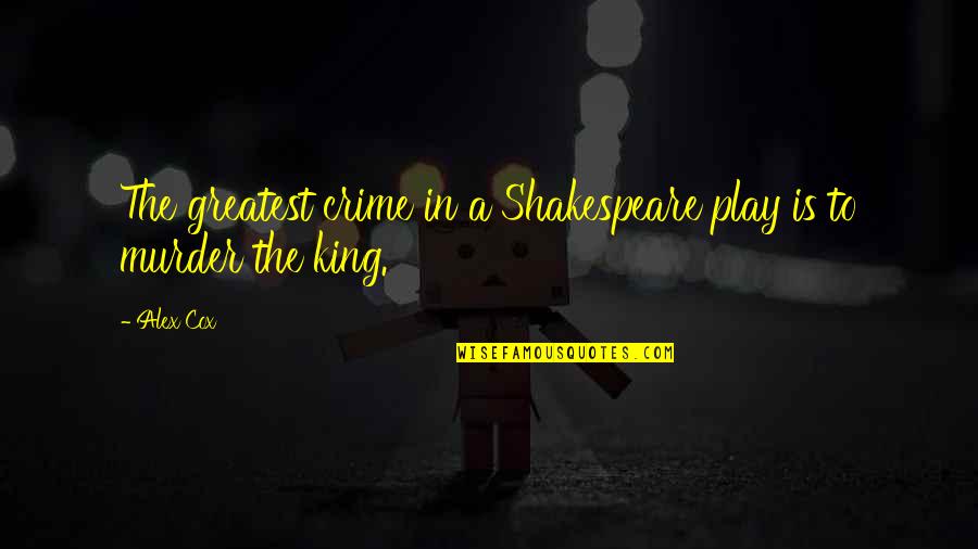 Quotes Cheers Norm Quotes By Alex Cox: The greatest crime in a Shakespeare play is