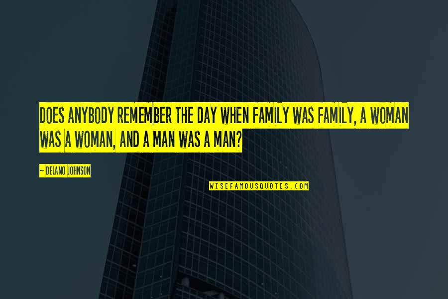 Quotes Churchill Quotes By Delano Johnson: Does anybody remember the day when family was