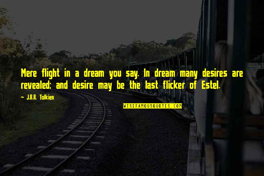 Quotes Cidade Dos Anjos Quotes By J.R.R. Tolkien: Mere flight in a dream you say. In
