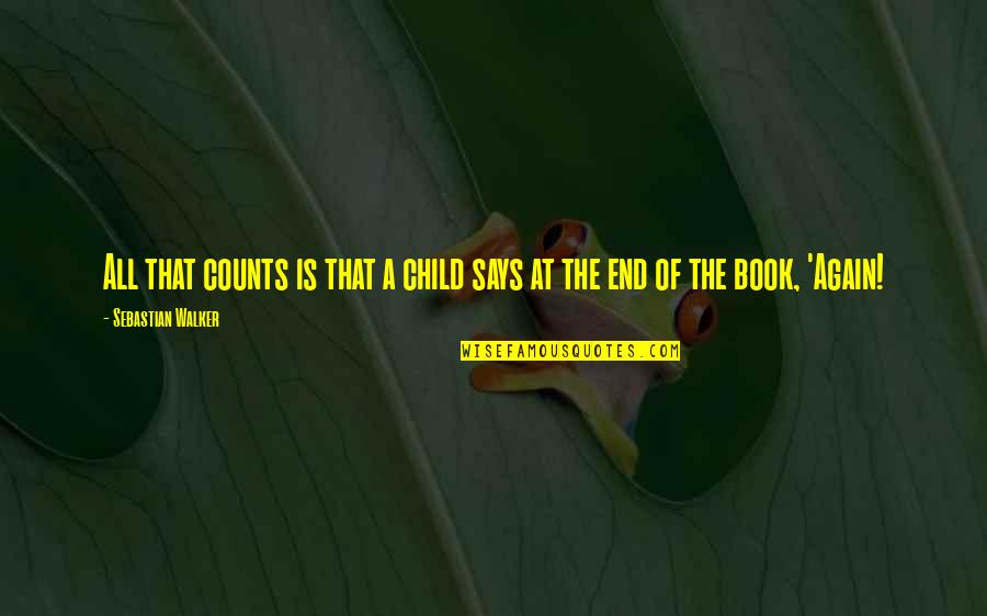 Quotes Clockwork Orange Book Quotes By Sebastian Walker: All that counts is that a child says
