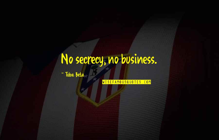 Quotes Coen Quotes By Toba Beta: No secrecy, no business.