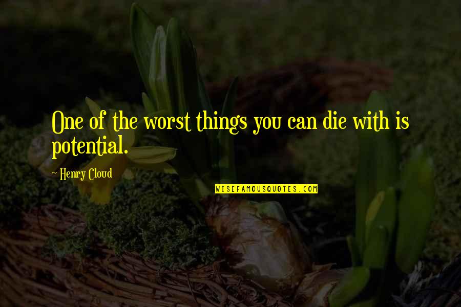 Quotes Cohesion Life Quotes By Henry Cloud: One of the worst things you can die