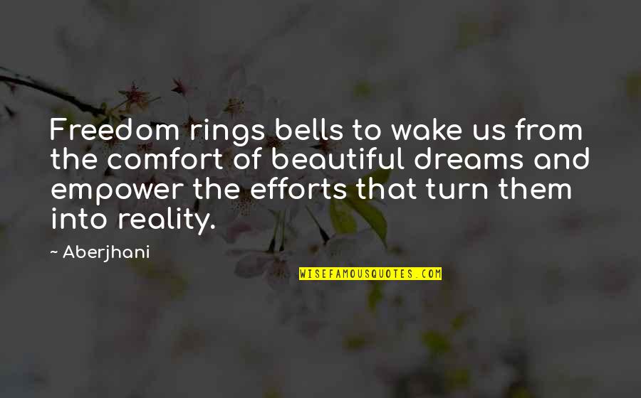 Quotes Comfort Quotes By Aberjhani: Freedom rings bells to wake us from the