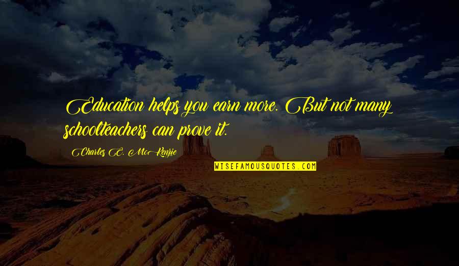 Quotes Communicate Effectively Quotes By Charles E. McKenzie: Education helps you earn more. But not many