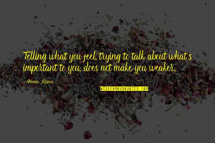 Quotes Comparative Quotes By Aimee Mann: Telling what you feel, trying to talk about Quotes Comparative Quotes By Aimee Mann: Telling what you feel, trying to talk about