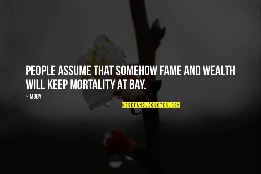 Quotes Completion 5 Years Company Quotes By Moby: People assume that somehow fame and wealth will Quotes Completion 5 Years Company Quotes By Moby: People assume that somehow fame and wealth will