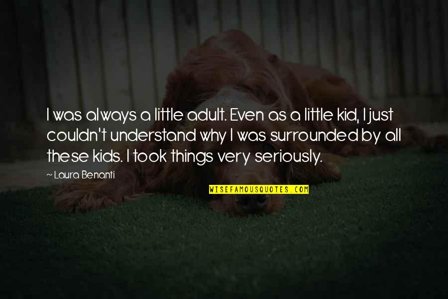 Quotes Completion Five Years Quotes By Laura Benanti: I was always a little adult. Even as Quotes Completion Five Years Quotes By Laura Benanti: I was always a little adult. Even as