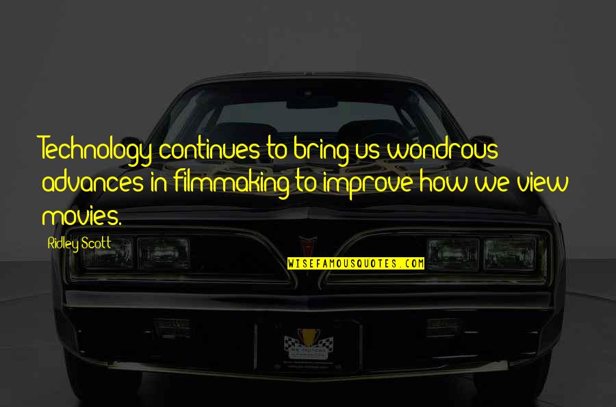 Quotes Completion Five Years Quotes By Ridley Scott: Technology continues to bring us wondrous advances in Quotes Completion Five Years Quotes By Ridley Scott: Technology continues to bring us wondrous advances in