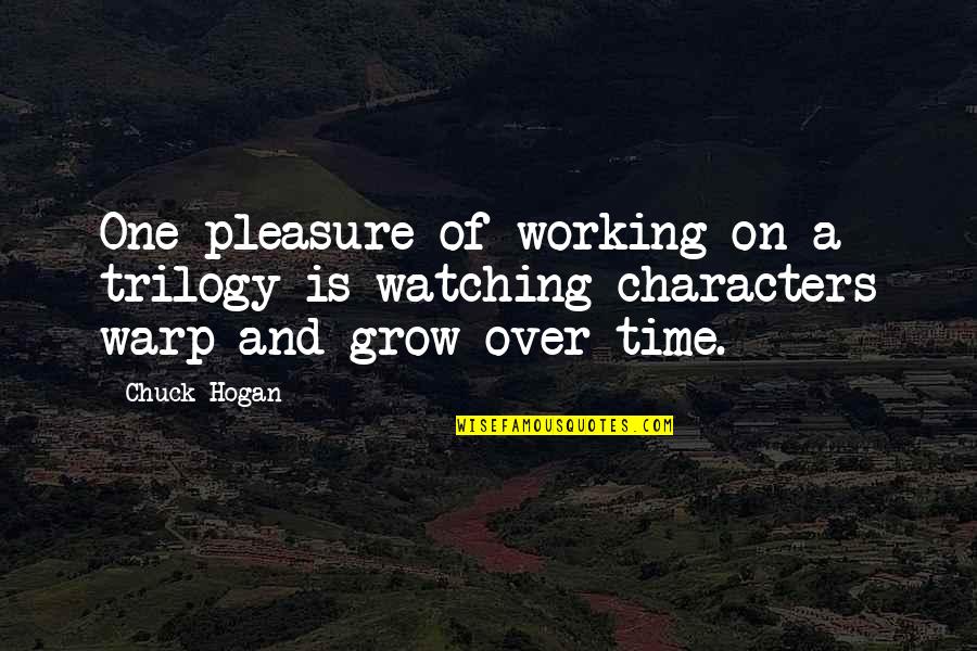 Quotes Concrete Fencing Quotes By Chuck Hogan: One pleasure of working on a trilogy is