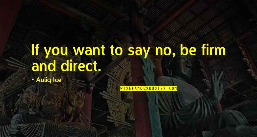 Quotes Confidence Quotes By Auliq Ice: If you want to say no, be firm