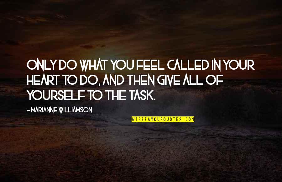 Quotes Counterintuitive Quotes By Marianne Williamson: Only do what you feel called in your