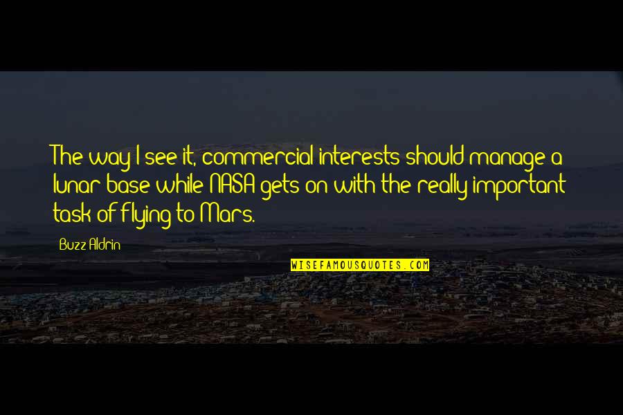 Quotes Dans La Maison Quotes By Buzz Aldrin: The way I see it, commercial interests should