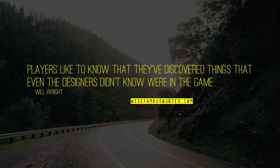 Quotes Darwish Quotes By Will Wright: Players like to know that they've discovered things