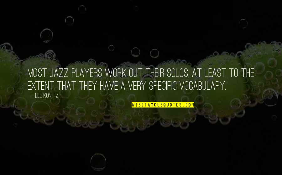 Quotes Dashboard Widget Quotes By Lee Konitz: Most jazz players work out their solos, at