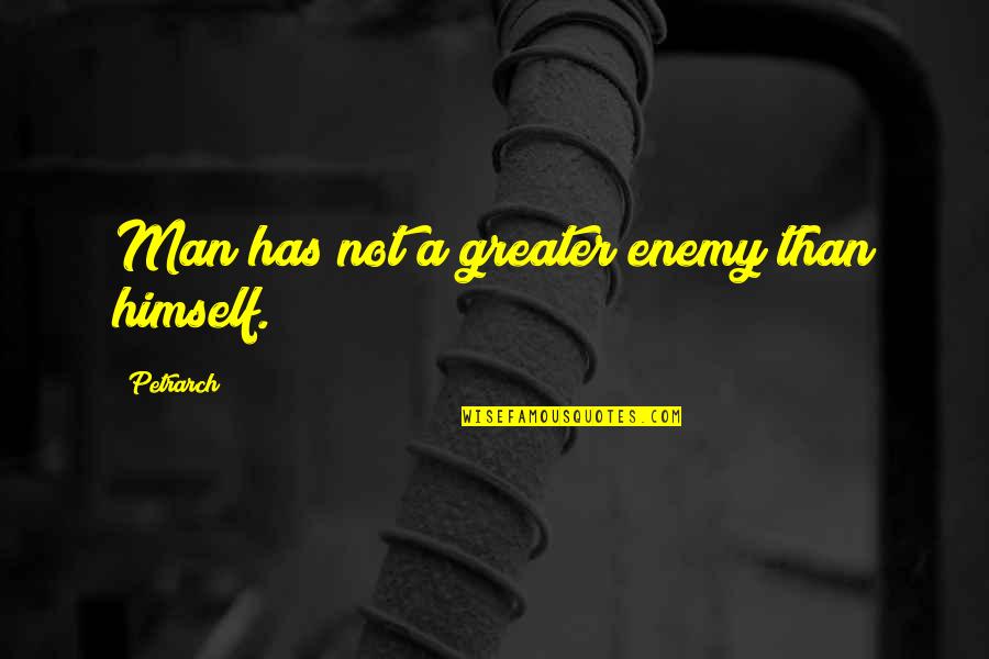 Quotes Dean Community Quotes By Petrarch: Man has not a greater enemy than himself.