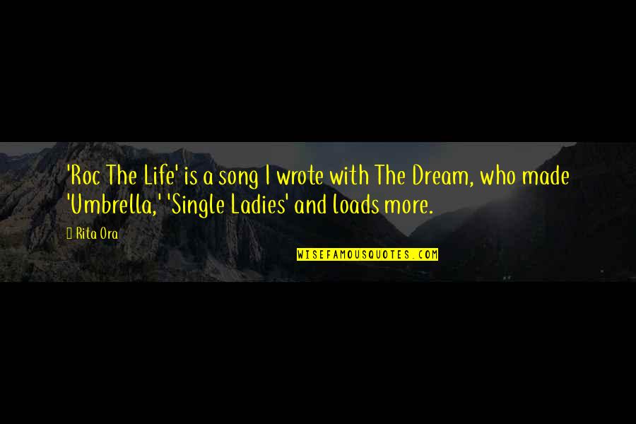 Quotes Dean Community Quotes By Rita Ora: 'Roc The Life' is a song I wrote