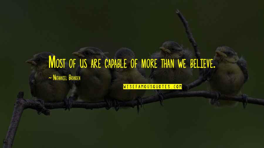 Quotes Debunking Atheism Quotes By Nathaniel Branden: Most of us are capable of more than