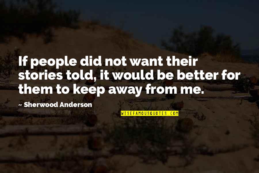 Quotes Debunking Atheism Quotes By Sherwood Anderson: If people did not want their stories told,