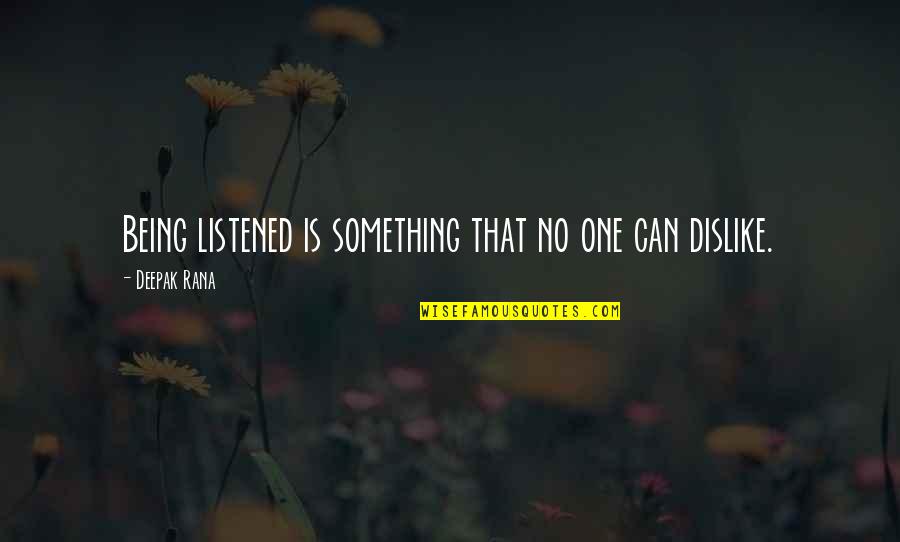 Quotes Deepak Quotes By Deepak Rana: Being listened is something that no one can