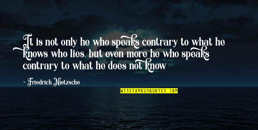 Quotes Demotivational Poster Quotes By Friedrich Nietzsche: It is not only he who speaks contrary