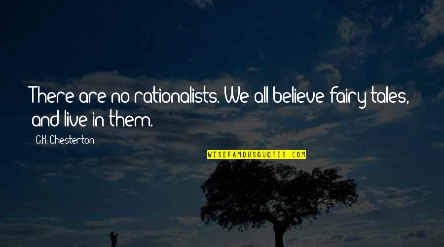 Quotes Dennis The Menace Quotes By G.K. Chesterton: There are no rationalists. We all believe fairy-tales,