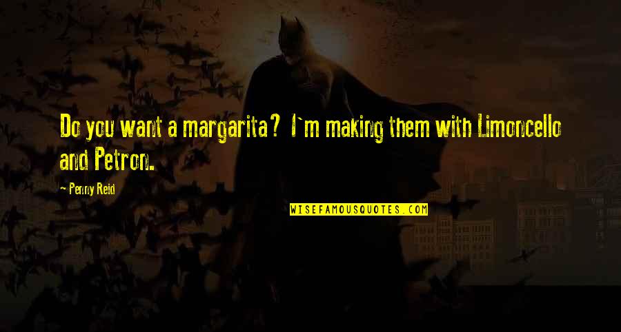 Quotes Denzel Quotes By Penny Reid: Do you want a margarita? I'm making them